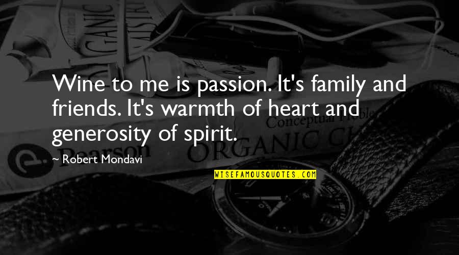Tanggapin Ang Quotes By Robert Mondavi: Wine to me is passion. It's family and Tanggapin Ang Quotes By Robert Mondavi: Wine to me is passion. It's family and