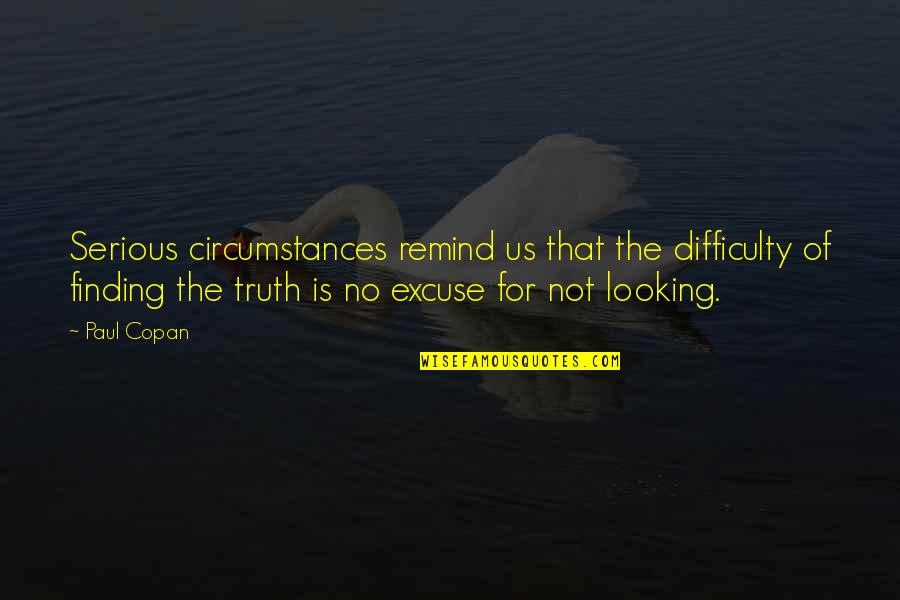 Tangguh Adalah Quotes By Paul Copan: Serious circumstances remind us that the difficulty of