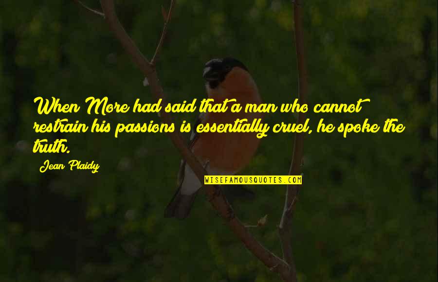 Tangguh Bersama Quotes By Jean Plaidy: When More had said that a man who Tangguh Bersama Quotes By Jean Plaidy: When More had said that a man who