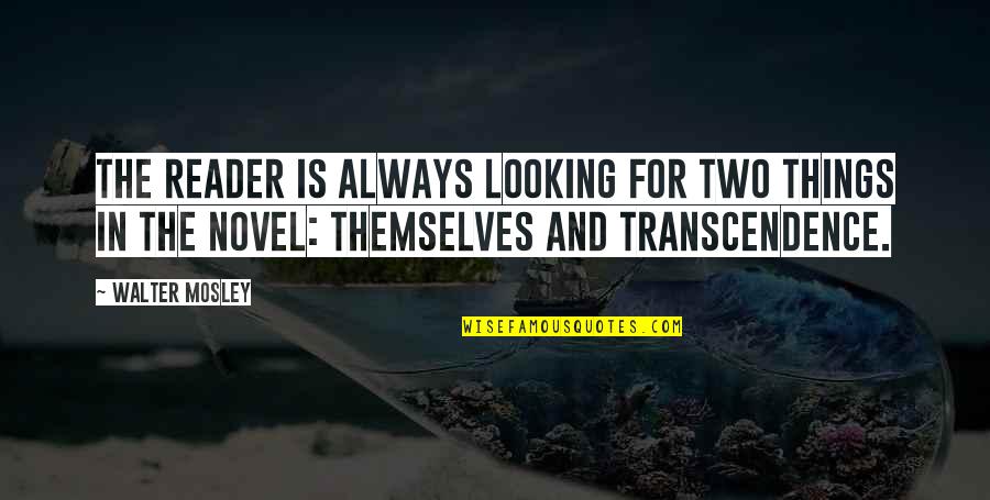 Tangi Quotes By Walter Mosley: The reader is always looking for two things Tangi Quotes By Walter Mosley: The reader is always looking for two things