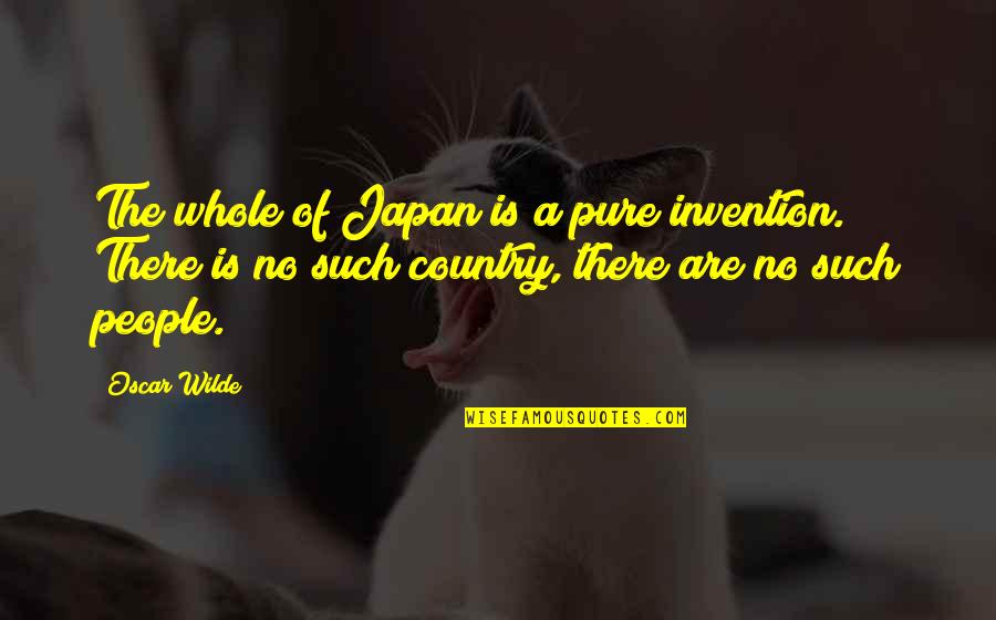 Tangie Ambrose Quotes By Oscar Wilde: The whole of Japan is a pure invention. Tangie Ambrose Quotes By Oscar Wilde: The whole of Japan is a pure invention.
