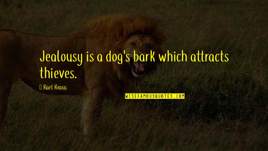 Tanging Ina Movie Quotes By Karl Kraus: Jealousy is a dog's bark which attracts thieves.