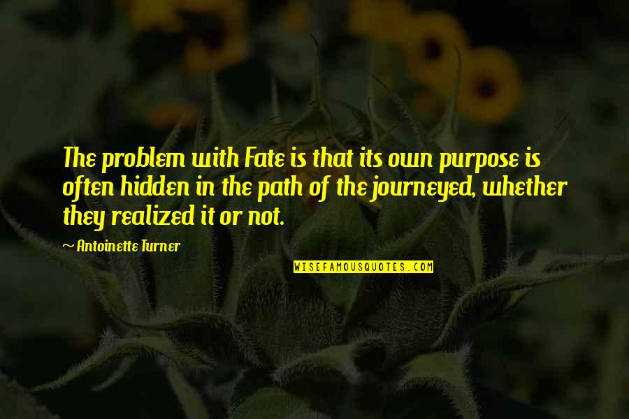 Tangiwai Movie Quotes By Antoinette Turner: The problem with Fate is that its own