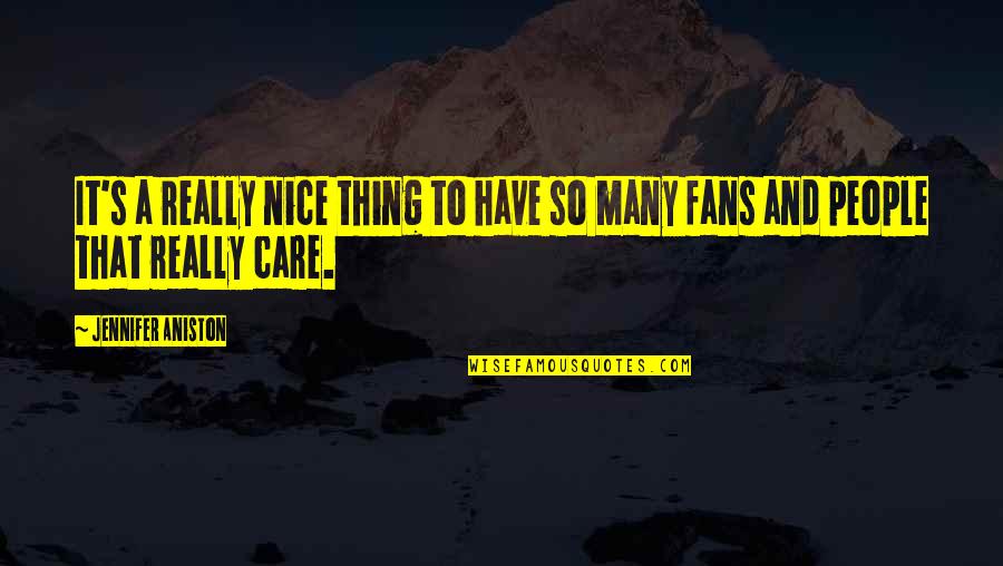 Tangiwai Stone Quotes By Jennifer Aniston: It's a really nice thing to have so