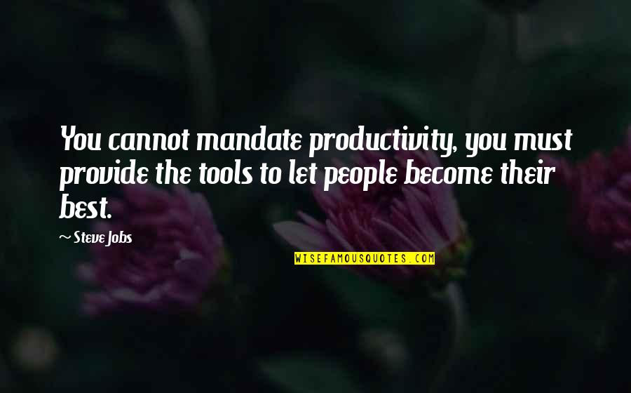 Tangiwai Stone Quotes By Steve Jobs: You cannot mandate productivity, you must provide the