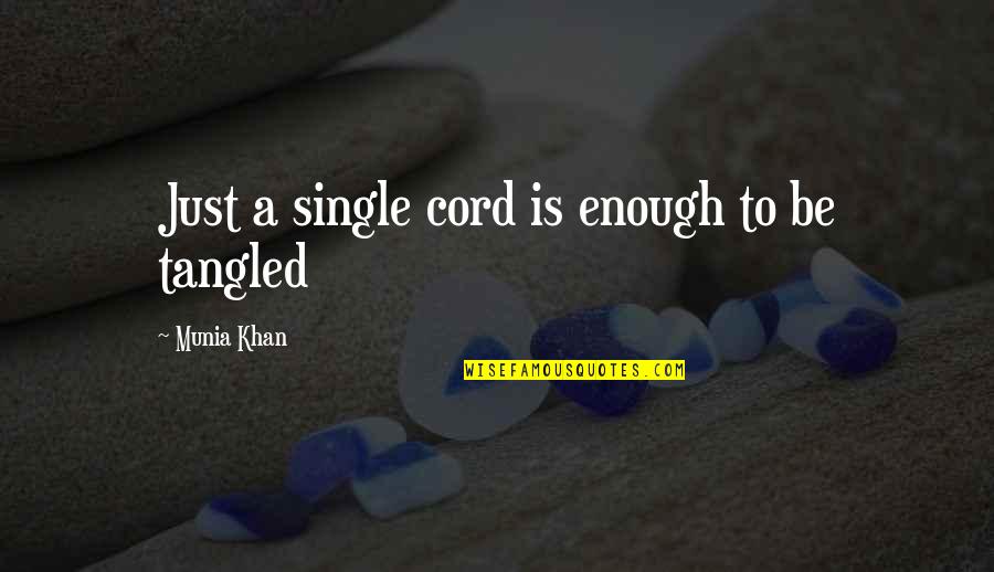 Tangle Quotes By Munia Khan: Just a single cord is enough to be