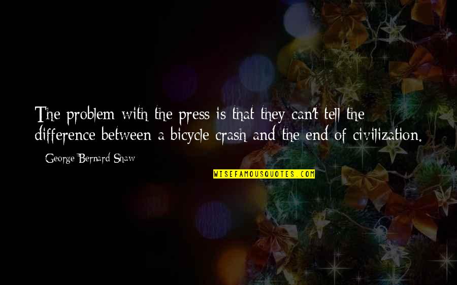 Tangled Life Quotes By George Bernard Shaw: The problem with the press is that they