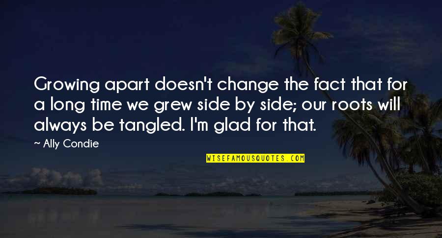 Tangled Up Quotes By Ally Condie: Growing apart doesn't change the fact that for