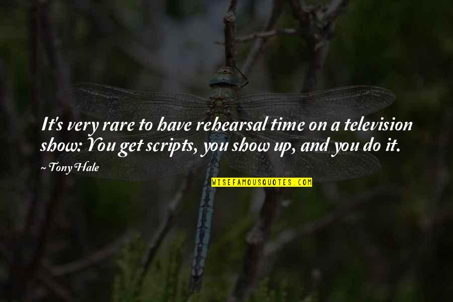 Tango Argentino Quotes By Tony Hale: It's very rare to have rehearsal time on Tango Argentino Quotes By Tony Hale: It's very rare to have rehearsal time on