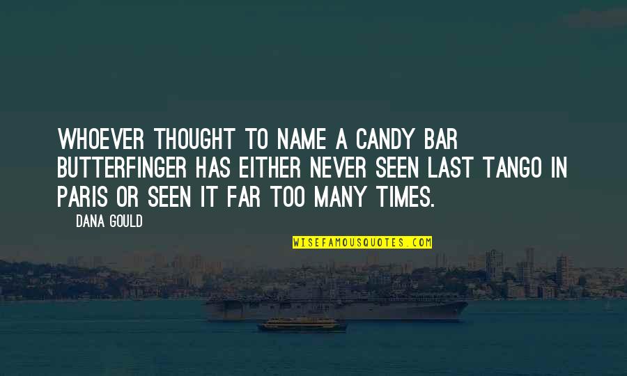 Tango Quotes By Dana Gould: Whoever thought to name a candy bar Butterfinger