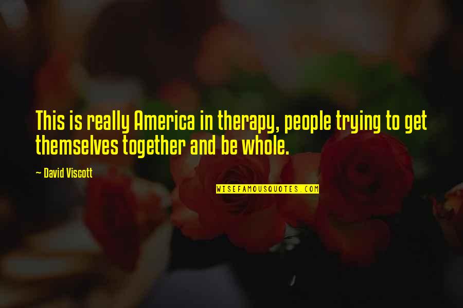 Tangos Instrumentales Quotes By David Viscott: This is really America in therapy, people trying