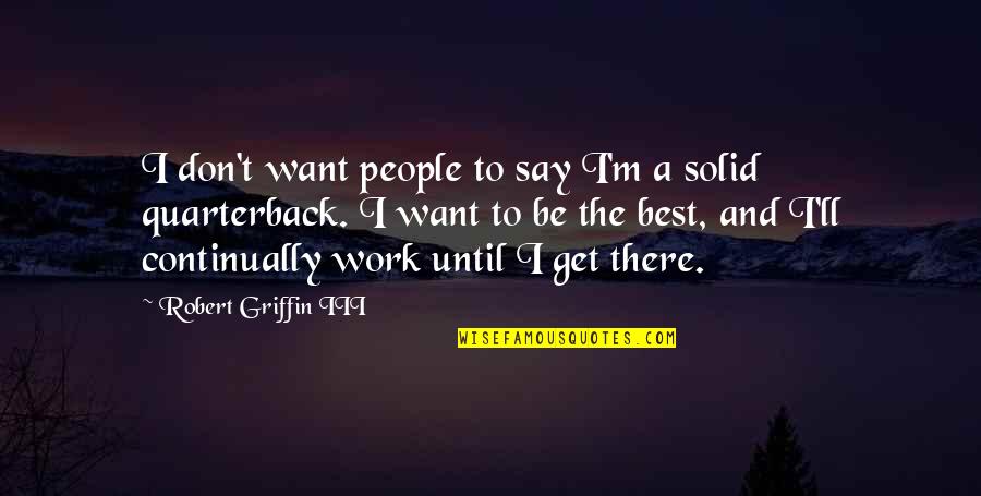 Tangui Quotes By Robert Griffin III: I don't want people to say I'm a