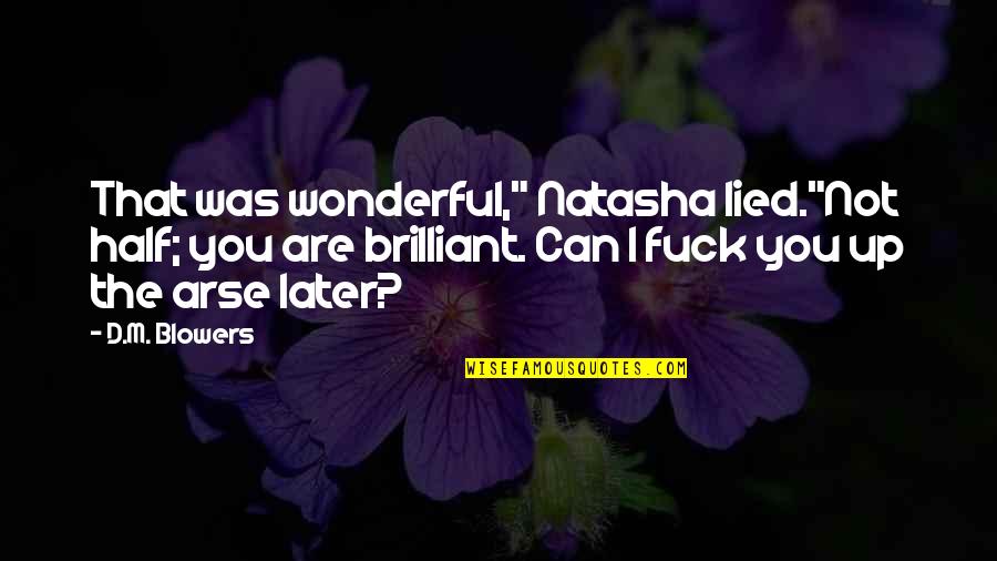 Tanguis Quotes By D.M. Blowers: That was wonderful," Natasha lied."Not half; you are