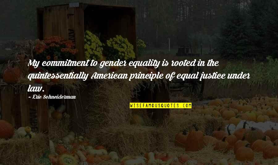 Tanguy Quotes By Eric Schneiderman: My commitment to gender equality is rooted in Tanguy Quotes By Eric Schneiderman: My commitment to gender equality is rooted in