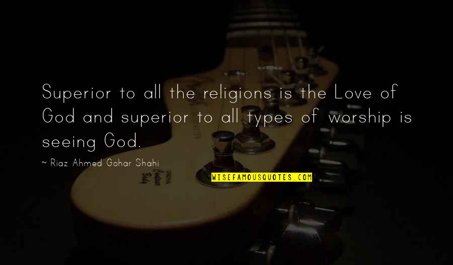 Tangye Lathe Quotes By Riaz Ahmed Gohar Shahi: Superior to all the religions is the Love Tangye Lathe Quotes By Riaz Ahmed Gohar Shahi: Superior to all the religions is the Love