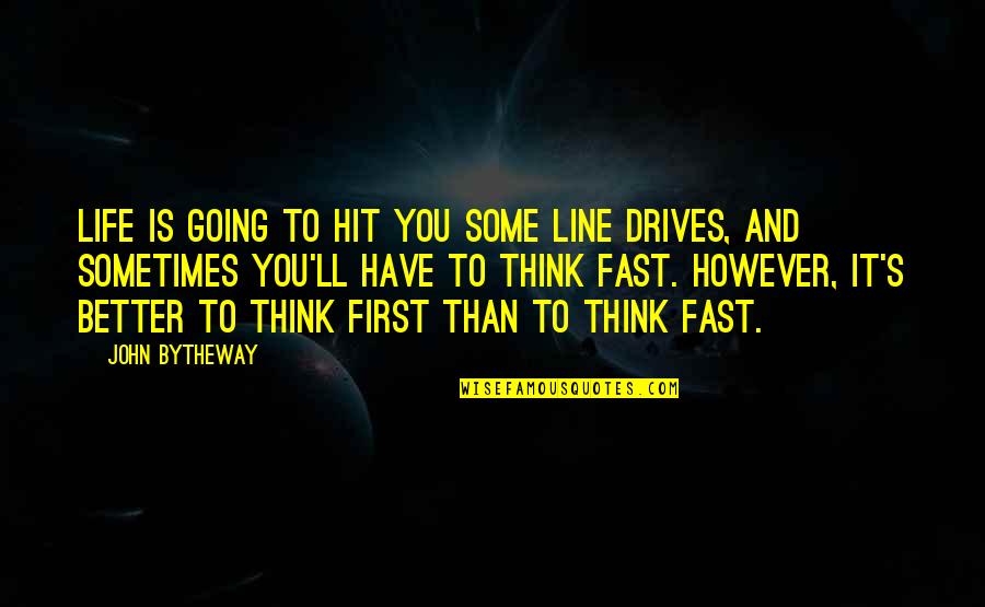 Tania Shergill Quotes By John Bytheway: Life is going to hit you some line Tania Shergill Quotes By John Bytheway: Life is going to hit you some line