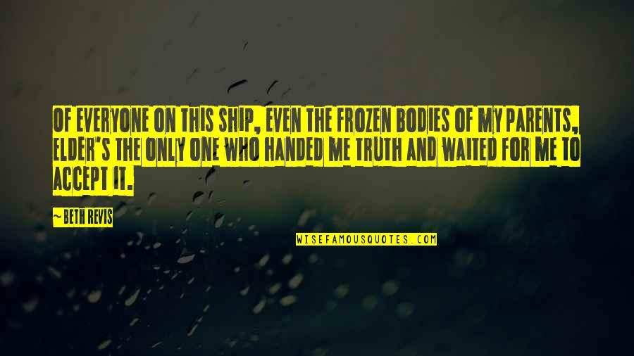 Taniej Nie Quotes By Beth Revis: Of everyone on this ship, even the frozen