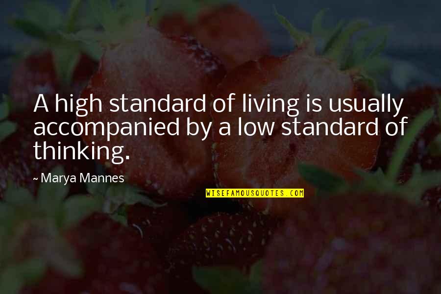 Tanimara Macari Quotes By Marya Mannes: A high standard of living is usually accompanied