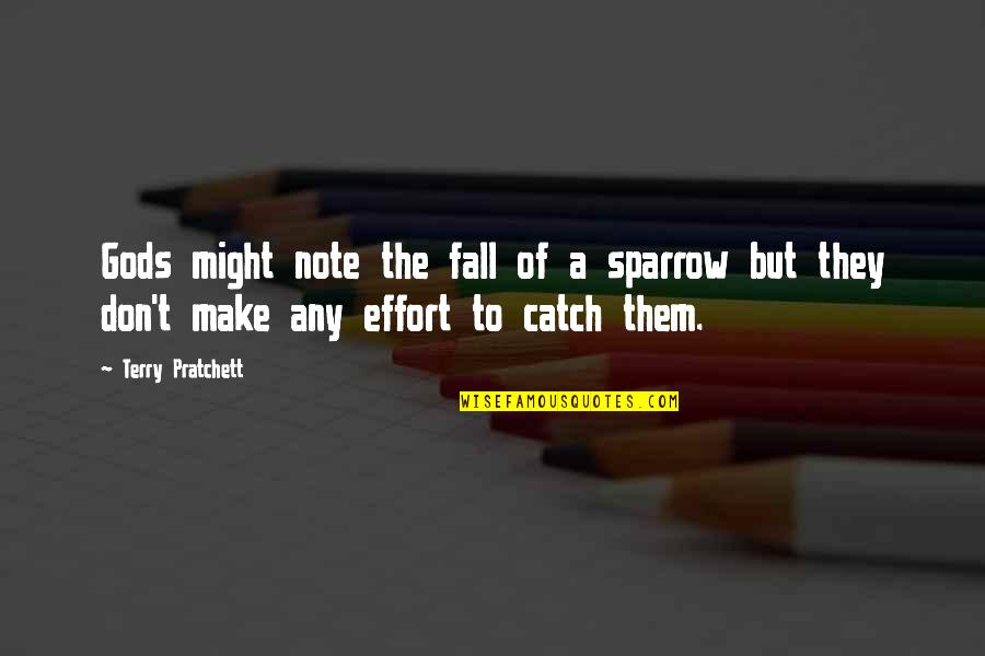 Tanimara Macari Quotes By Terry Pratchett: Gods might note the fall of a sparrow Tanimara Macari Quotes By Terry Pratchett: Gods might note the fall of a sparrow