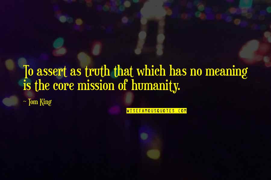 Taniokas Quotes By Tom King: To assert as truth that which has no