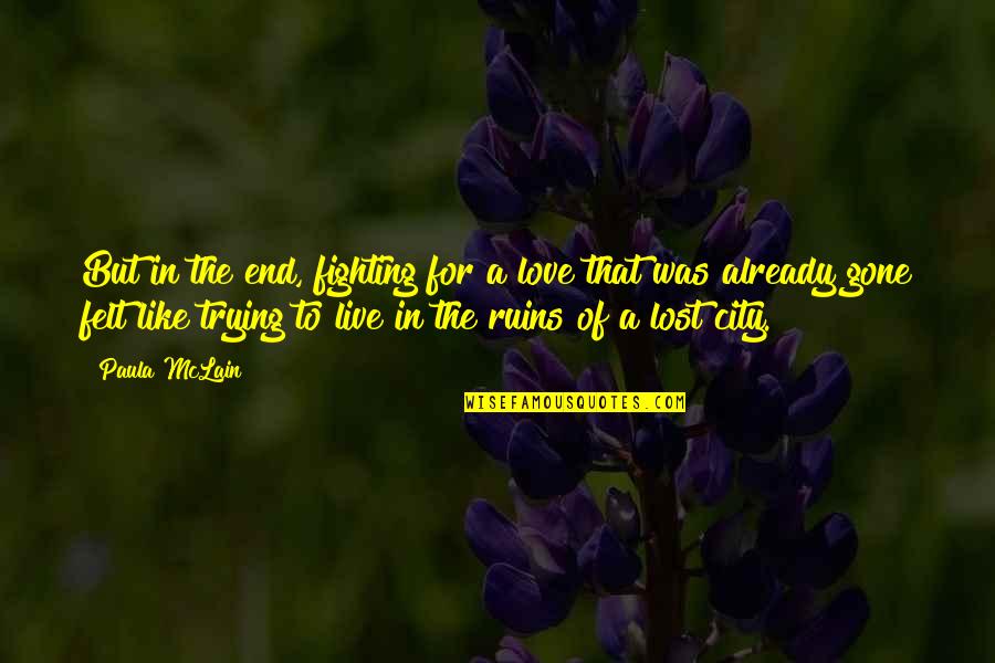 Tanisha Long Quotes By Paula McLain: But in the end, fighting for a love