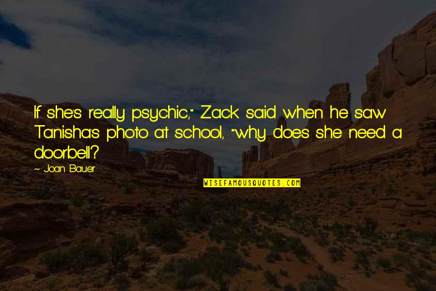 Tanisha's Quotes By Joan Bauer: If she's really psychic," Zack said when he