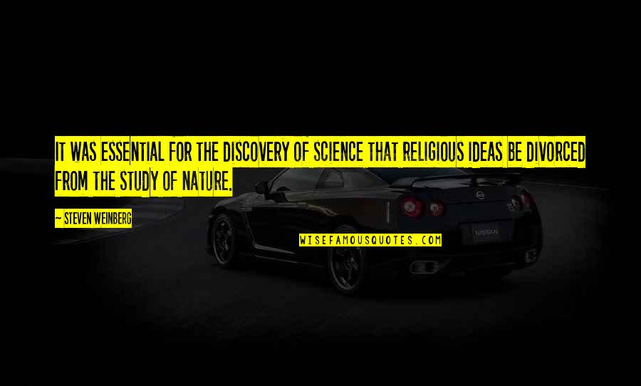 Tanishq Quotes By Steven Weinberg: It was essential for the discovery of science