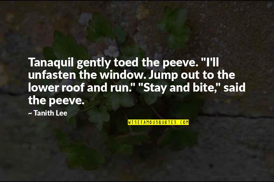 Tanith Quotes By Tanith Lee: Tanaquil gently toed the peeve. "I'll unfasten the Tanith Quotes By Tanith Lee: Tanaquil gently toed the peeve. "I'll unfasten the