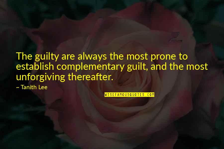Tanith Quotes By Tanith Lee: The guilty are always the most prone to Tanith Quotes By Tanith Lee: The guilty are always the most prone to