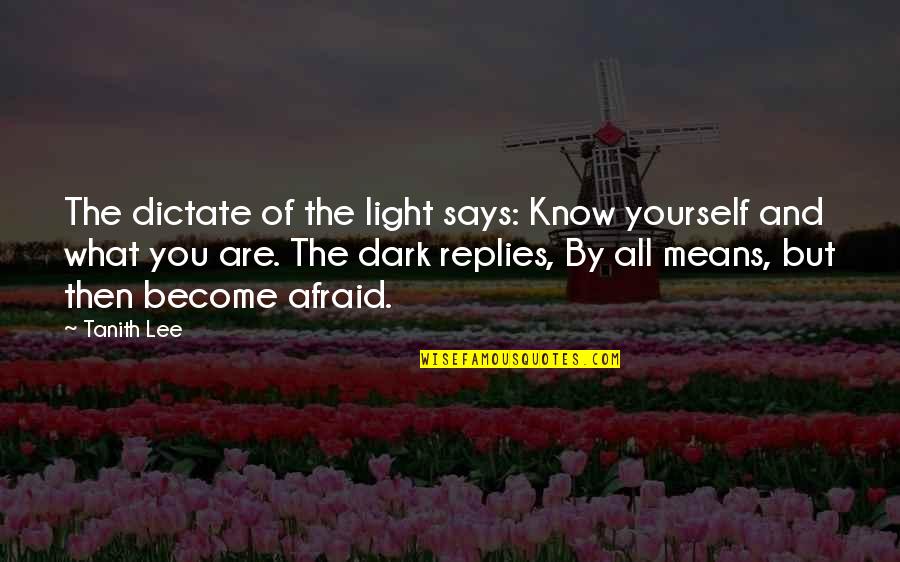 Tanith Quotes By Tanith Lee: The dictate of the light says: Know yourself Tanith Quotes By Tanith Lee: The dictate of the light says: Know yourself