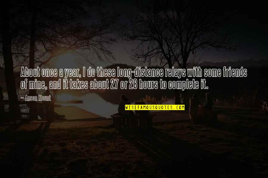 Tanitsha K Quotes By Anson Mount: About once a year, I do these long-distance Tanitsha K Quotes By Anson Mount: About once a year, I do these long-distance