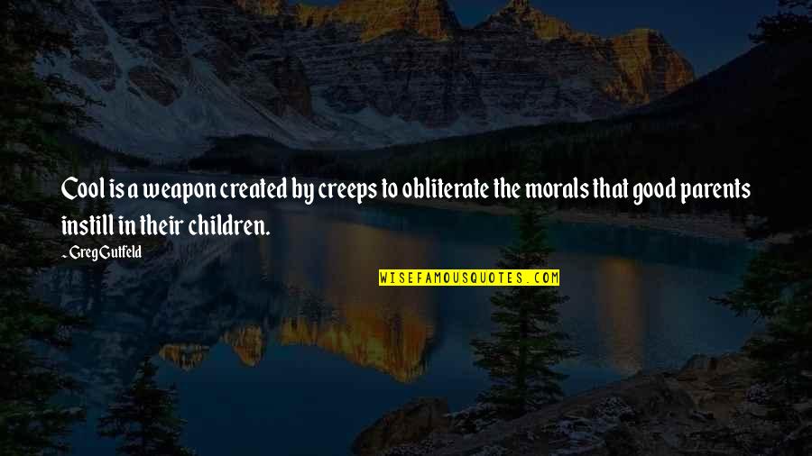 Tanitsha K Quotes By Greg Gutfeld: Cool is a weapon created by creeps to Tanitsha K Quotes By Greg Gutfeld: Cool is a weapon created by creeps to