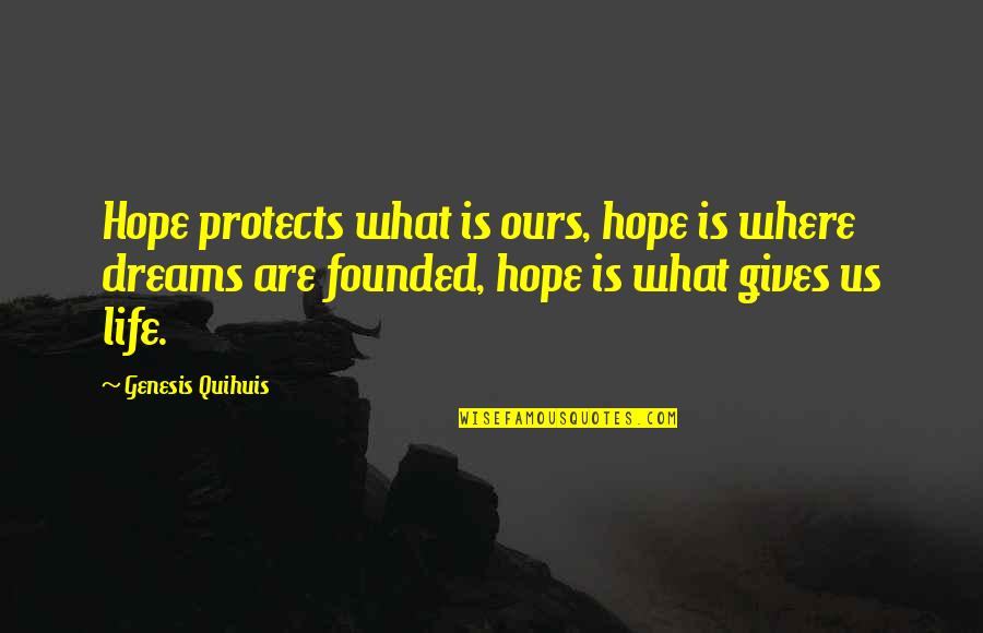 Tanizaki Yukari Quotes By Genesis Quihuis: Hope protects what is ours, hope is where Tanizaki Yukari Quotes By Genesis Quihuis: Hope protects what is ours, hope is where