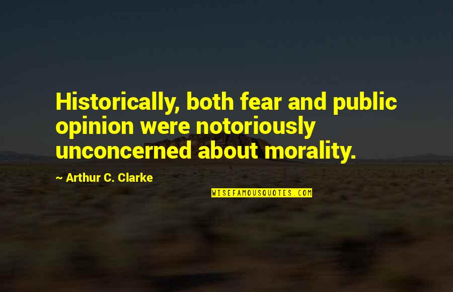 Tanjung Jara Quotes By Arthur C. Clarke: Historically, both fear and public opinion were notoriously