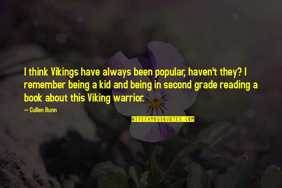 Tanjung Tuan Quotes By Cullen Bunn: I think Vikings have always been popular, haven't Tanjung Tuan Quotes By Cullen Bunn: I think Vikings have always been popular, haven't