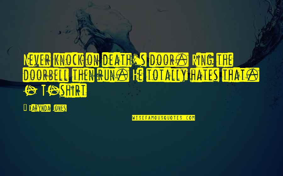 Tanki Quotes By Darynda Jones: Never knock on death's door. Ring the doorbell