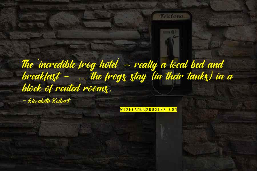 Tanks Quotes By Elizabeth Kolbert: The 'incredible frog hotel' - really a local Tanks Quotes By Elizabeth Kolbert: The 'incredible frog hotel' - really a local