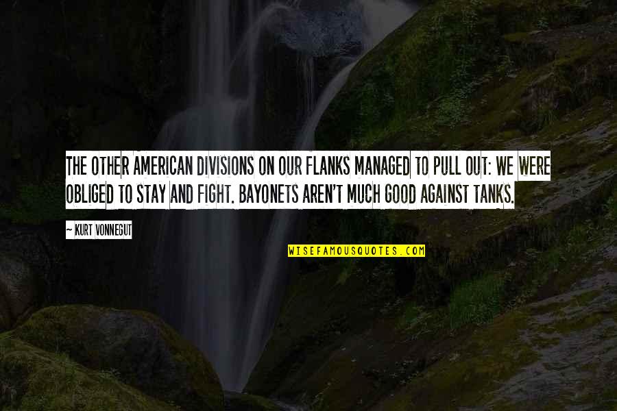 Tanks Quotes By Kurt Vonnegut: The other American divisions on our flanks managed Tanks Quotes By Kurt Vonnegut: The other American divisions on our flanks managed