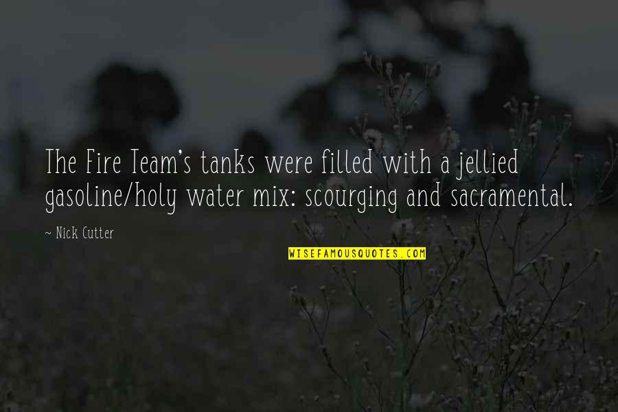 Tanks Quotes By Nick Cutter: The Fire Team's tanks were filled with a Tanks Quotes By Nick Cutter: The Fire Team's tanks were filled with a