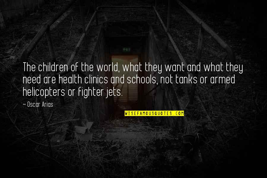 Tanks Quotes By Oscar Arias: The children of the world, what they want Tanks Quotes By Oscar Arias: The children of the world, what they want