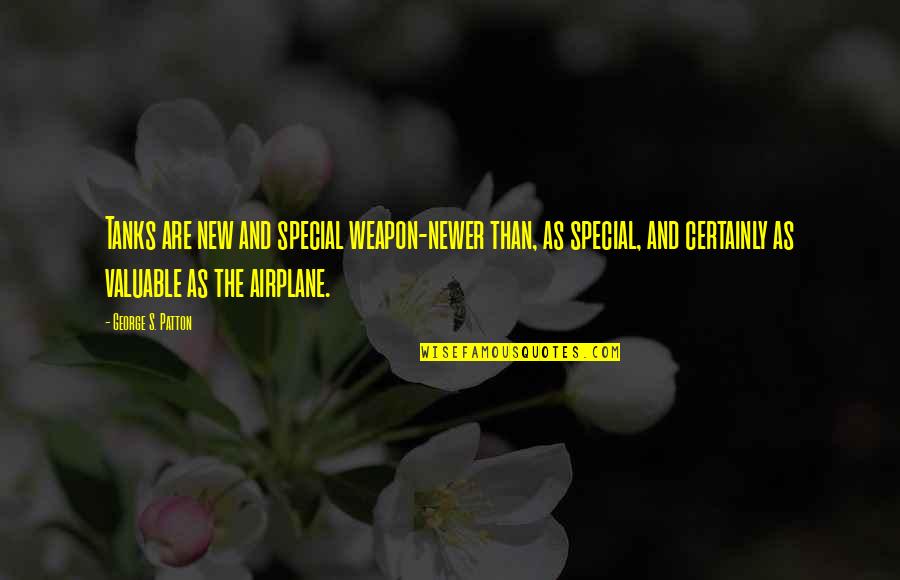 Tanks W Quotes By George S. Patton: Tanks are new and special weapon-newer than, as Tanks W Quotes By George S. Patton: Tanks are new and special weapon-newer than, as