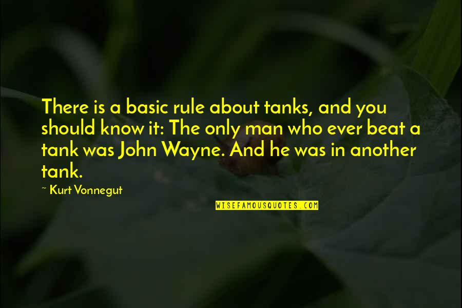 Tanks W Quotes By Kurt Vonnegut: There is a basic rule about tanks, and Tanks W Quotes By Kurt Vonnegut: There is a basic rule about tanks, and