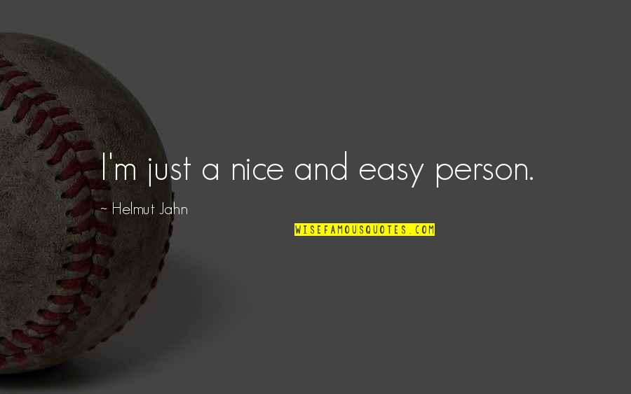 Tankson Cedric Md Quotes By Helmut Jahn: I'm just a nice and easy person.