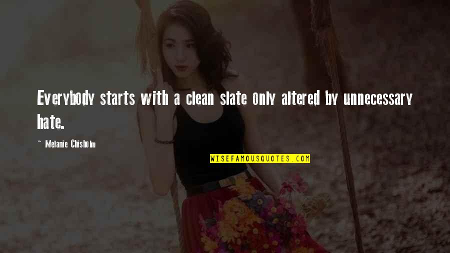 Tanna Quotes By Melanie Chisholm: Everybody starts with a clean slate only altered