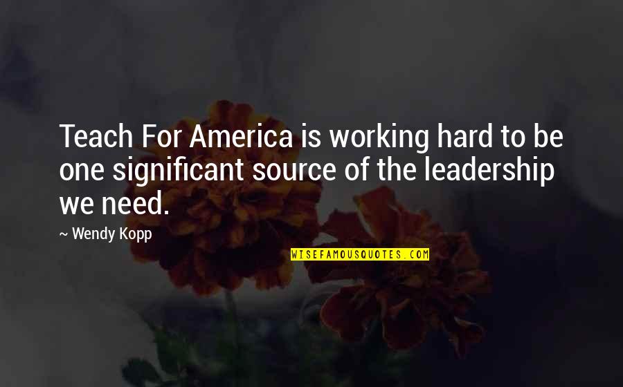 Tanna Quotes By Wendy Kopp: Teach For America is working hard to be