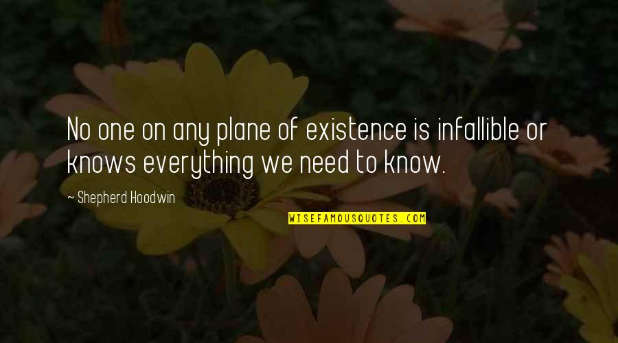 Tannaitic Quotes By Shepherd Hoodwin: No one on any plane of existence is Tannaitic Quotes By Shepherd Hoodwin: No one on any plane of existence is