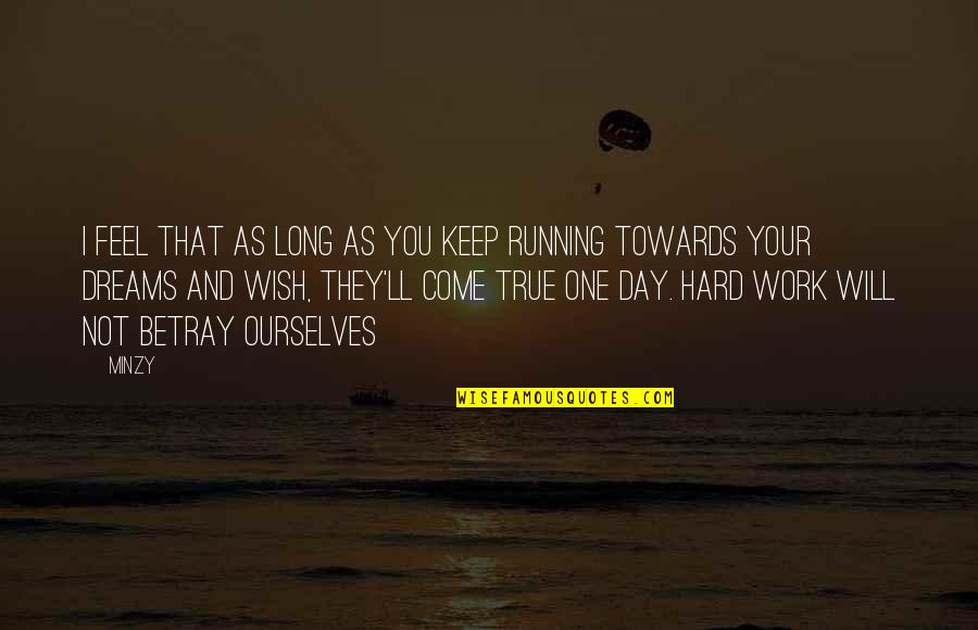 Tannaz Malekzadeh Quotes By Minzy: I feel that as long as you keep Tannaz Malekzadeh Quotes By Minzy: I feel that as long as you keep