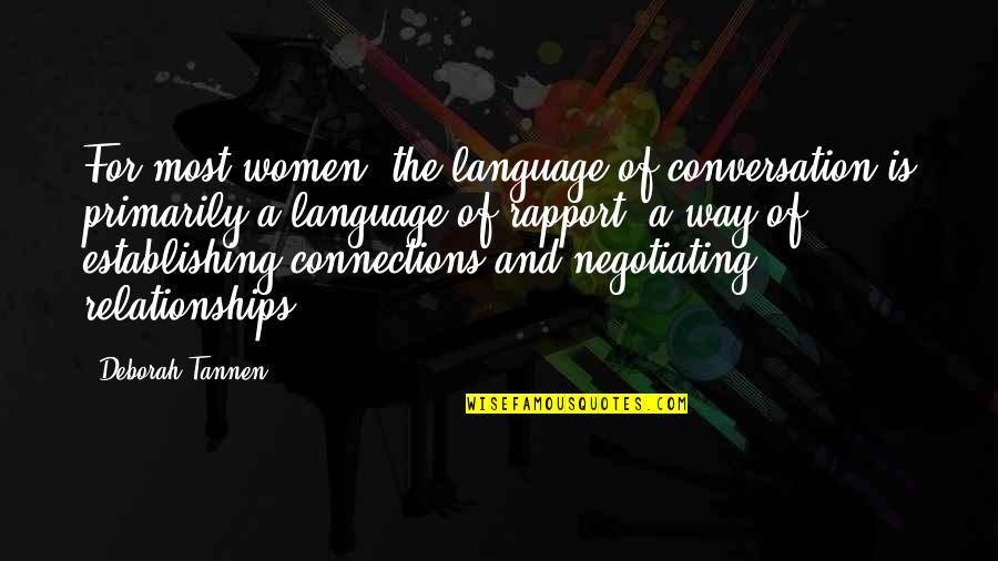 Tannen Quotes By Deborah Tannen: For most women, the language of conversation is