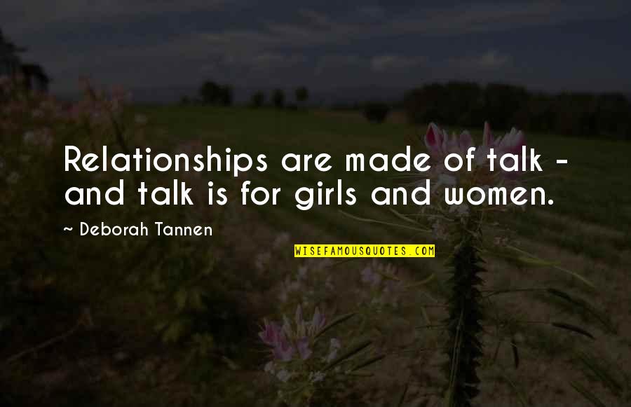 Tannen Quotes By Deborah Tannen: Relationships are made of talk - and talk