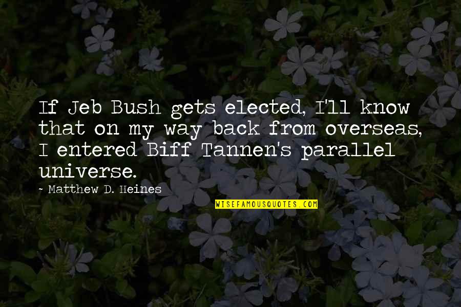 Tannen Quotes By Matthew D. Heines: If Jeb Bush gets elected, I'll know that